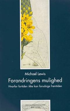 Forandringens mulighed : hvorfor fortiden ikke kan forudsige fremtiden