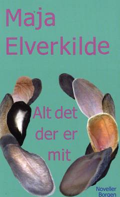 Alt det der er mit : noveller