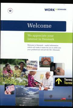 Welcome - we appreciate your interest in Denmark : welcome to Denmark - useful information which will make it easier for you to settle into your professional and private life in Denmark