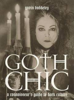 Goth chic : a connoisseur's guide to dark culture