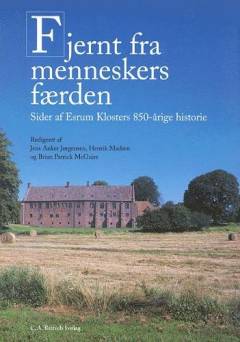 Fjernt fra menneskers færden : sider af Esrom Klosters 850-årige historie