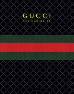 Gucci : the making of