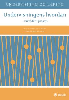 Undervisningens hvordan : metoder i praksis
