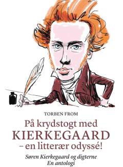 På krydstogt med Kierkegaard : en litterær odyssé! : Søren Kierkegaard og digterne : en antologi