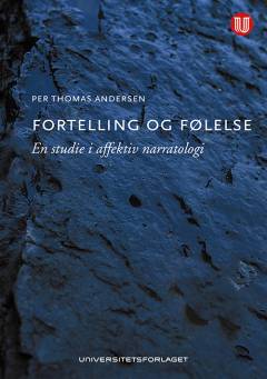 Fortelling og følelse : en studie i affektiv narratologi
