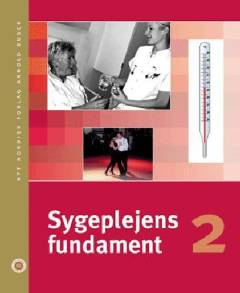 Sygeplejens fundament. Bind 2