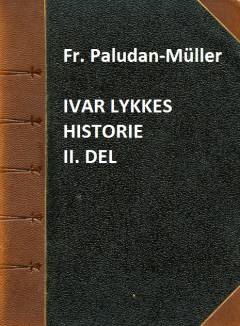 Ivar Lykkes Historie. Anden Del