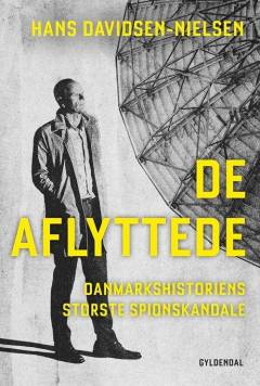 De aflyttede : danmarkshistoriens største spionskandale