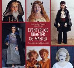 Eventyrlige dragter og masker : fra magiens og mystikkens verden