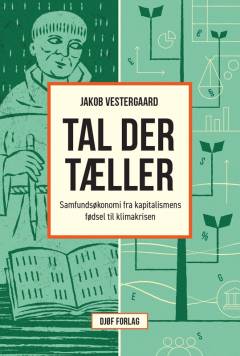 Tal der tæller : samfundsøkonomi fra kapitalismens fødsel til klimakrisen