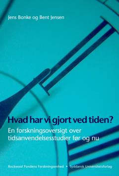 Hvad har vi gjort ved tiden? : en forskningsoversigt over tidsanvendelsesstudier før og nu