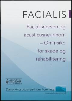 Facialis - facialisnerven og acusticusneurinom - om risiko for skade og rehabilitering
