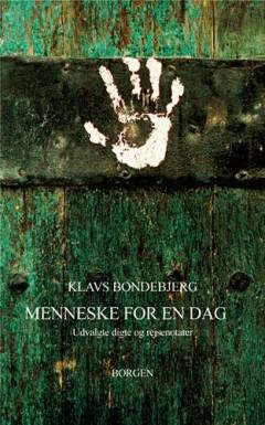 Menneske for en dag : udvalgte digte og rejsenotater