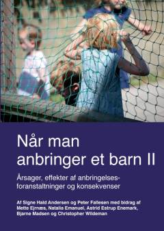 Når man anbringer et barn II : årsager, effekter og anbringelsesforanstaltninger og konsekvenser