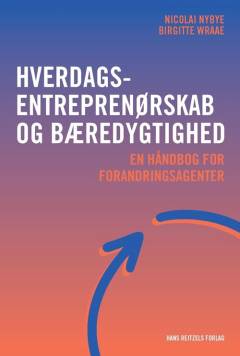 Hverdagsentreprenørskab og bæredygtighed : en håndbog for forandringsagenter