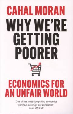 Why we’re getting poorer : economics for an unfair world