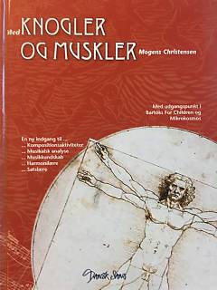 Med knogler og muskler : en ny indgang til kompositionsaktiviteter, musikalsk analyse, musikkundskab, harmonilære, satslære : med udgangspunkt i Bartóks for children og Mikrokosmos