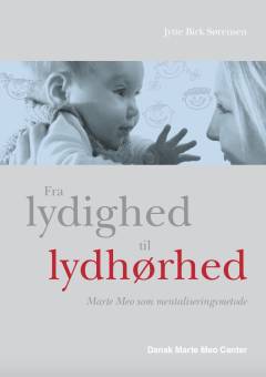 Fra lydighed til lydhørhed : Marte Meo som mentaliseringsmetode