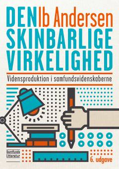 Den skinbarlige virkelighed : vidensproduktion i samfundsvidenskaberne