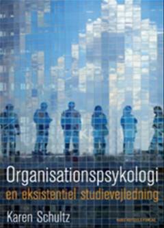 Organisationspsykologi : en eksistentiel studievejledning