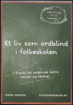 Et liv som ordblind i folkeskolen : forstå dit ordblinde barns tanker og følelser