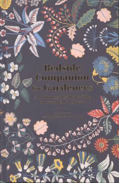 Bedside companion for gardeners : an anthology of garden writing for every night of the year