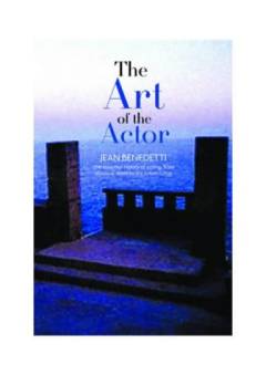 The art of the actor : the essential history of acting, from classical times to the present day