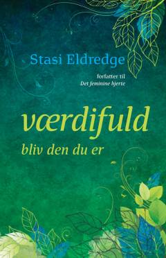 Værdifuld : bliv den du er