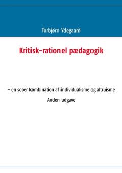 Kritisk-rationel pædagogik : en sober kombination af individualisme og altruisme