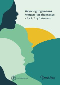 Weyse og Ingemanns morgen- og aftensange : for 1, 2 og 3 stemmer