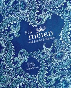 Fra Indien : mad, familie og tradition