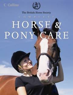 The British Horse Society complete horse & pony care