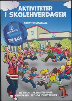 Aktiviteter i skolehverdagen : aktivitetsmanual : til brug i aktivitetstimer, frikvarter, sfo og idrætstimer
