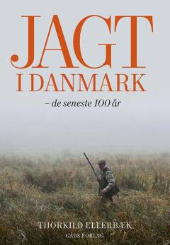 Jagt i Danmark : de seneste 100 år
