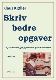 Skriv bedre opgaver i folkeskolen, på gymnasiet, på universitetet