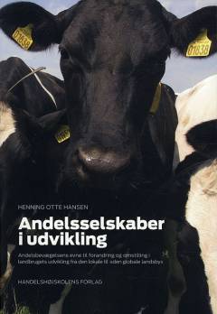 Andelsselskaber i udvikling : andelsbevægelsens evne til forandring og omstilling i landbrugets udvikling fra den lokale til den "globale landsby"
