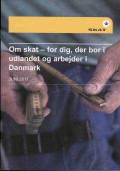 Om skat - for dig, der bor i udlandet og arbejder i Danmark
