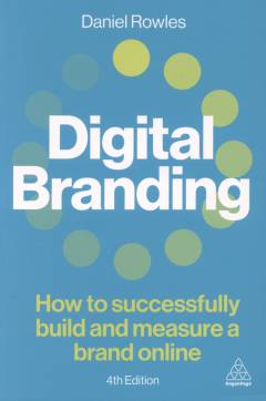 Digital branding : how to successfully build and measure a brand online