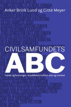 Civilsamfundets ABC : fonde og foreninger i krydsfeltet mellem stat og marked