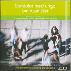 Samtaler med unge om rusmidler : inspirations- og metodehæfte til vejledere, mentorer og andre der arbejder med unge i hverdagen