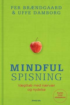 Mindful spisning : vægttab med nærvær og nydelse