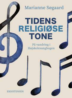 Tidens religiøse tone : på vandring i Højskolesangbogen