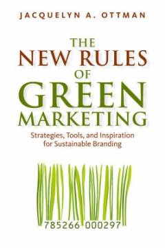 The new rules of green marketing : strategies, tools and inspiration for sustainable branding
