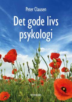 Det gode livs psykologi : hvad er et godt liv?