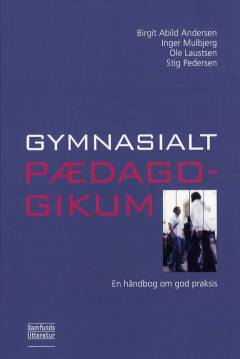 Gymnasialt pædagogikum : en håndbog om god praksis