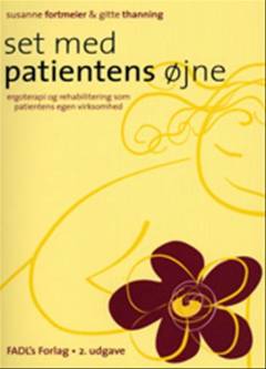 Set med patientens øjne : ergoterapi og rehabilitering som patientens egen virksomhed