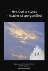 Hvis Gud er svaret - hvad er så spørgsmålet? : 24 essays om kristendommen