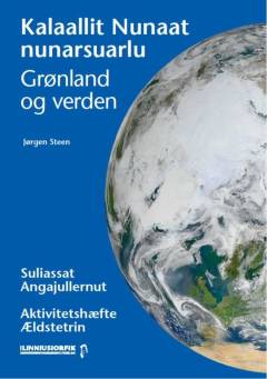 Kalaallit Nunaat nunarsuarlu -- Suliassat angajullernut = Aktivitetshæfte ældstetrin