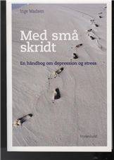 Med små skridt : en håndbog om depression og stress