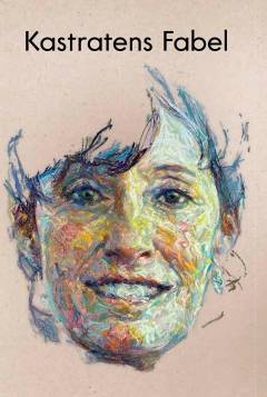 Kastratens fabel : lykken så tit rider med hast